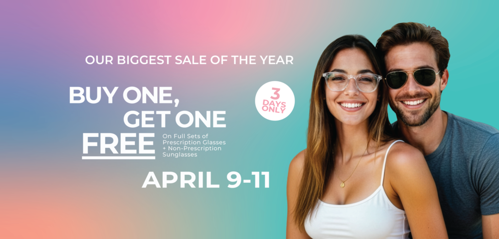 Semi Annual Sale BUY ONE GET ONE FREE april 9th-11th Hollyburn Eye Clinic